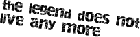the legend does not live